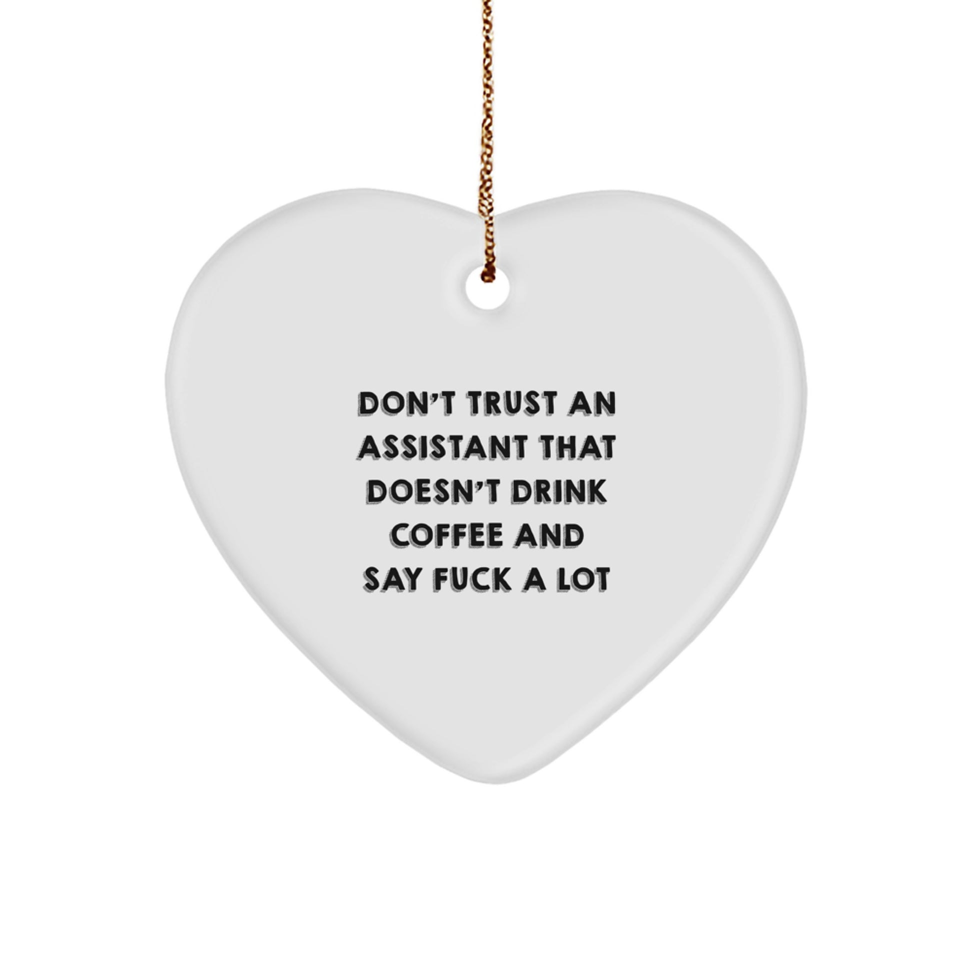 Funny Assistant Gifts for Men from Friends - Don't Trust An Assistant That Doesn't Drink Coffee And Say 'F--k A Lot' Heart Ornament Christmas Unique Gifts - Image 1