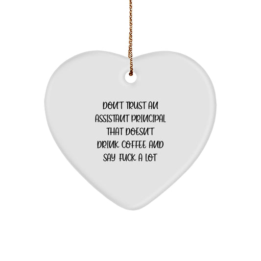 Funny Gifts from Men for Assistant Principal - Heart Ornament with 'Don't Trust An Assistant Principal That Doesn't Drink Coffee And Say F--k A Lot' Quote, Perfect for Christmas Unique Gifts - Image 1