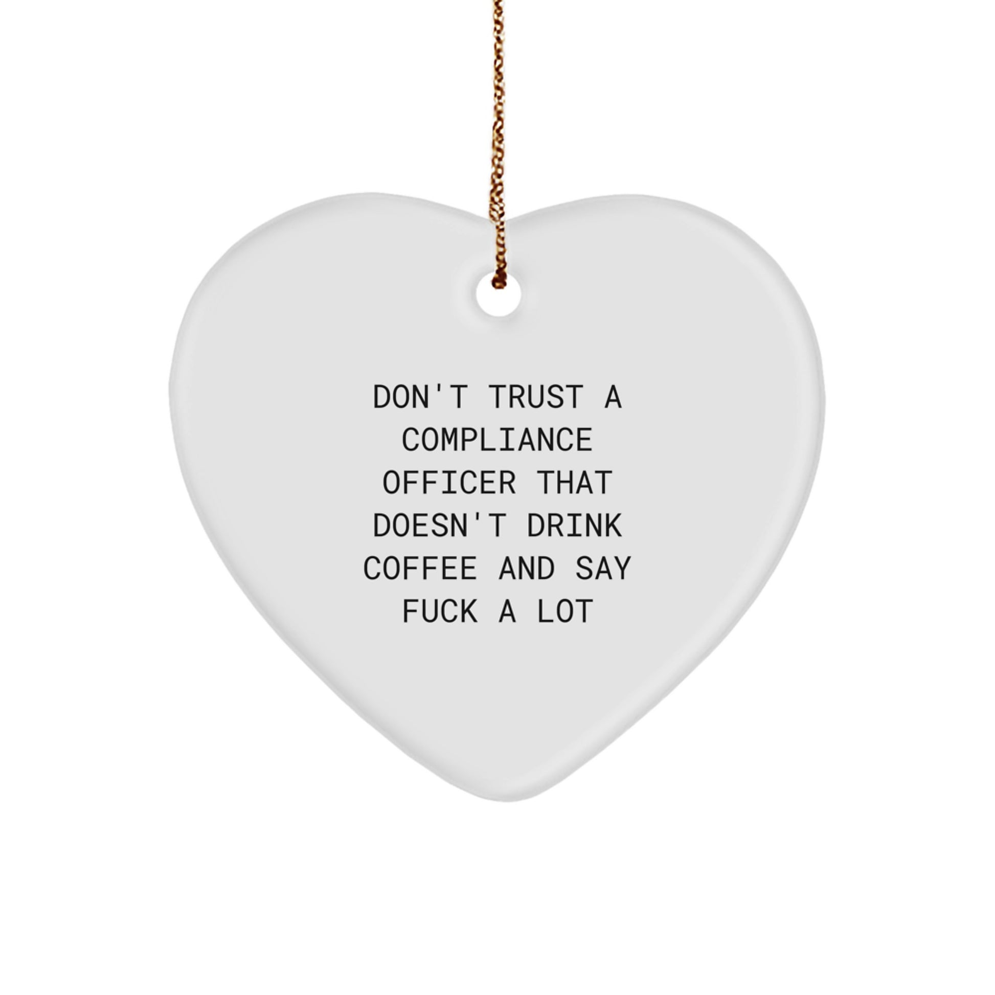 Funny Compliance Officer Gifts for Men from Friends, Heart Ornament Christmas Unique Ideas, 'Don't Trust A Compliance Officer That Doesn't Drink Coffee And Say F--k A Lot' Quote - Image 1