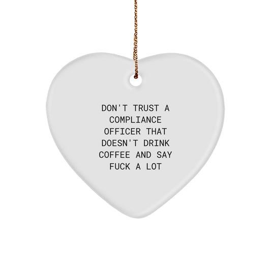Funny Compliance Officer Gifts for Men from Friends, Heart Ornament Christmas Unique Ideas, 'Don't Trust A Compliance Officer That Doesn't Drink Coffee And Say F--k A Lot' Quote - Image 1