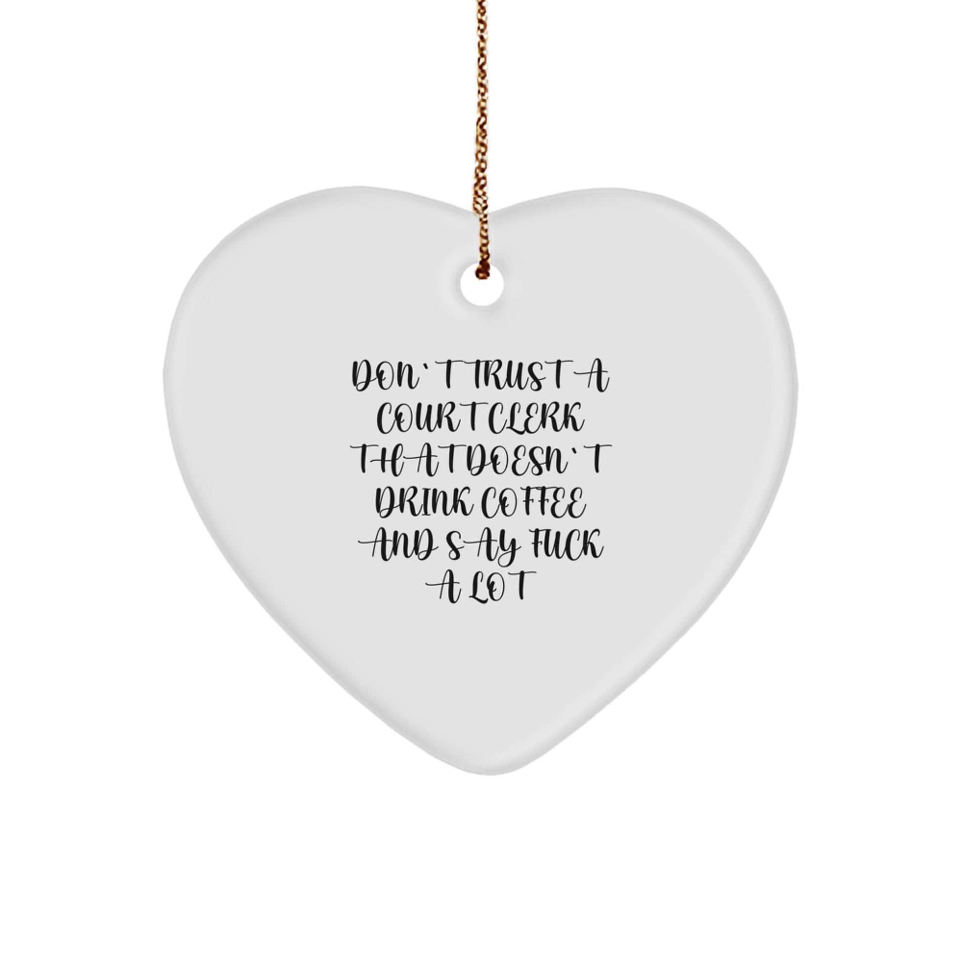 Funny Court Clerk Heart Ornament Gifts from Men to Coworkers, 'Don't Trust A Court Clerk' White Heart Shaped Christmas Unique Gifts for Court Clerk Office Decor - Image 1