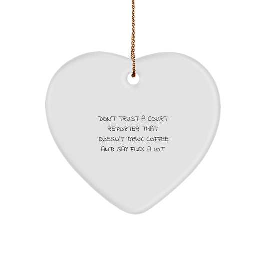 Funny Court Reporter Gifts from Friends and Family - Heart Ornament with 'Don't Trust A Court Reporter That Doesn't Drink Coffee And Say F--k A Lot' Quote, Perfect for Christmas Memorable Presents - Image 1