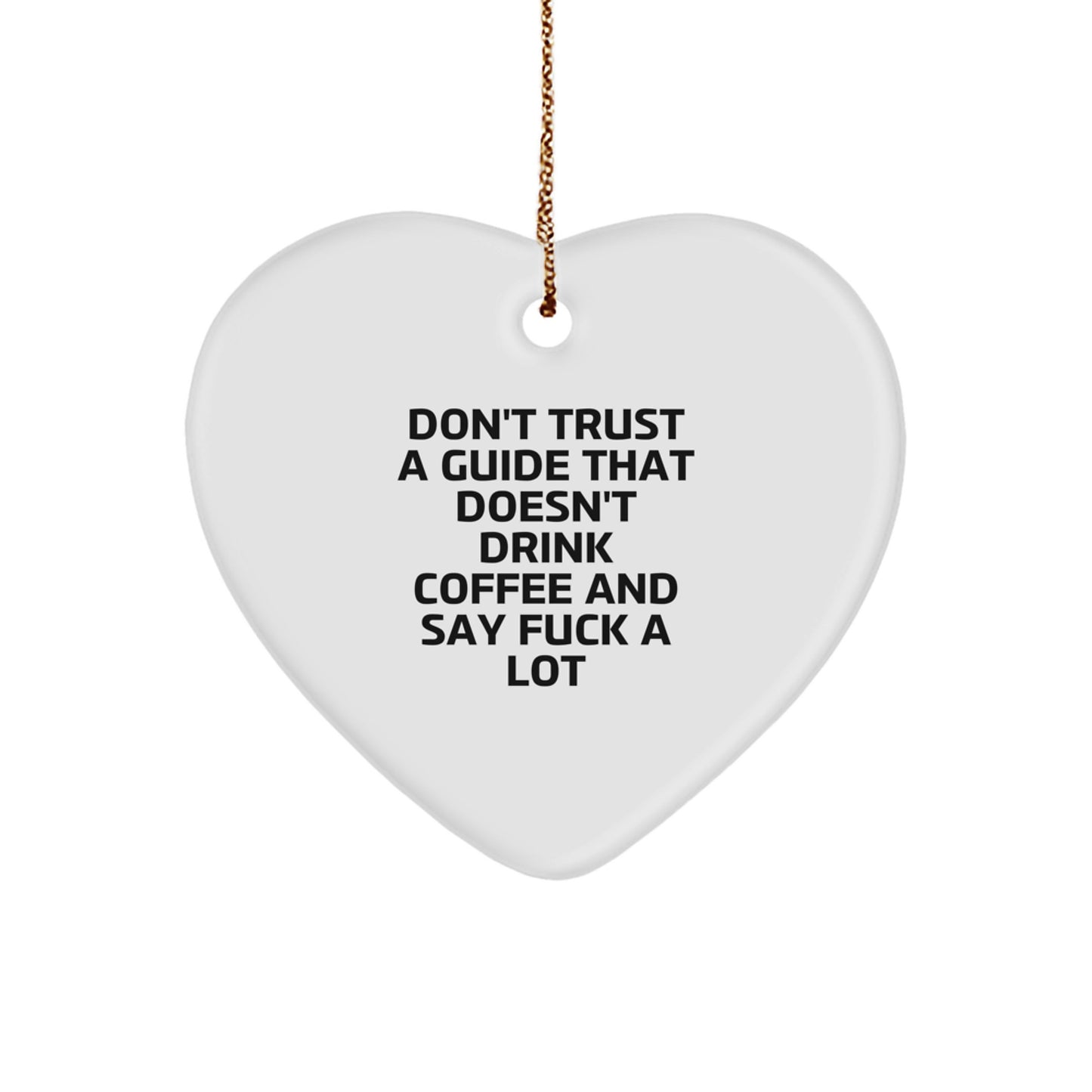 Funny Guide Gifts for Men, Gifts from Friends with Heart Ornament, Christmas Unique Gifts, Don't Trust A Guide That Doesn't Drink Coffee And Say F--k A Lot - Image 1