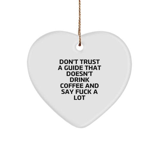 Funny Guide Gifts for Men, Gifts from Friends with Heart Ornament, Christmas Unique Gifts, Don't Trust A Guide That Doesn't Drink Coffee And Say F--k A Lot - Image 1