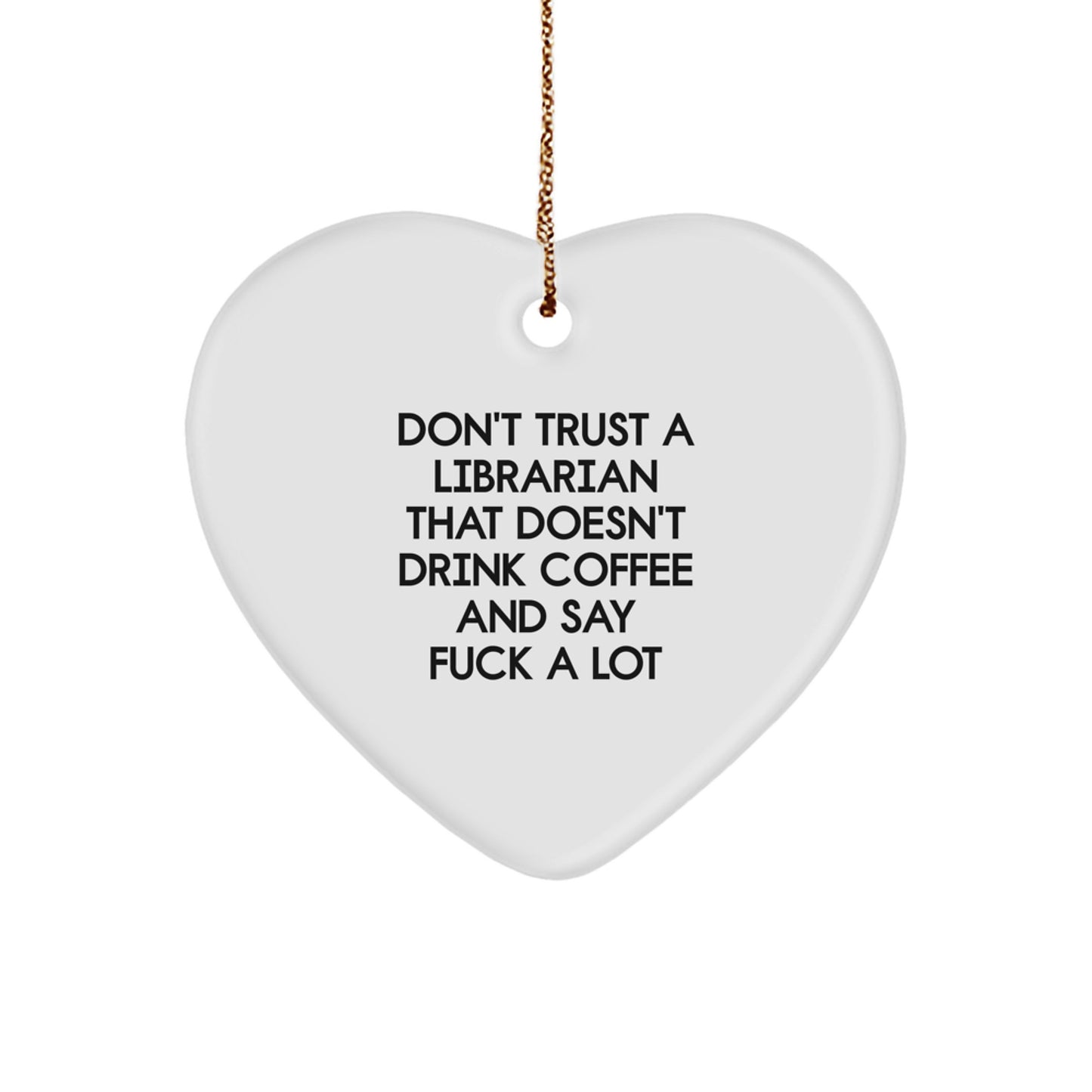 Funny Heart Ornament Gifts from Men to Librarians, Librarian Gifts for Christmas, Don't Trust a Librarian That Doesn't Drink Coffee - Image 1
