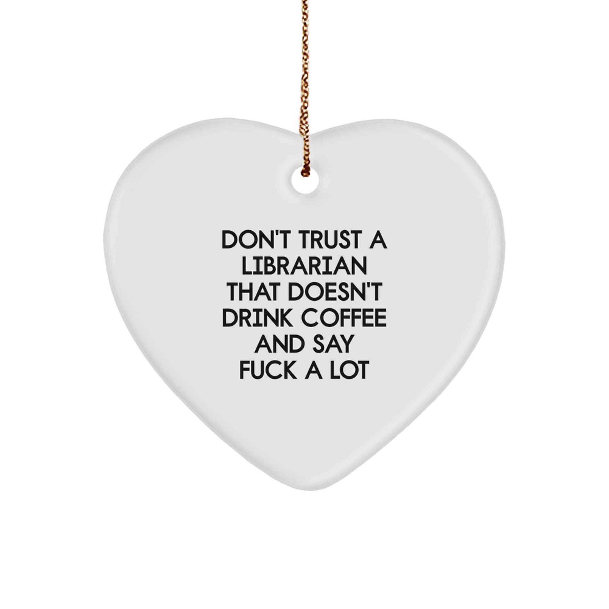 Funny Heart Ornament Gifts from Men to Librarians, Librarian Gifts for Christmas, Don't Trust a Librarian That Doesn't Drink Coffee - Image 1