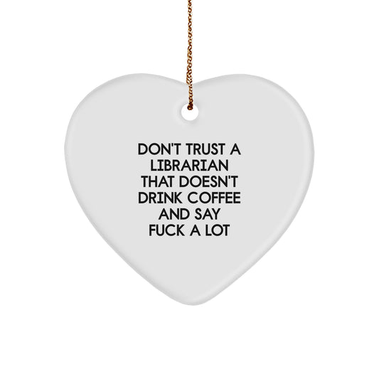 Funny Heart Ornament Gifts from Men to Librarians, Librarian Gifts for Christmas, Don't Trust a Librarian That Doesn't Drink Coffee - Image 1