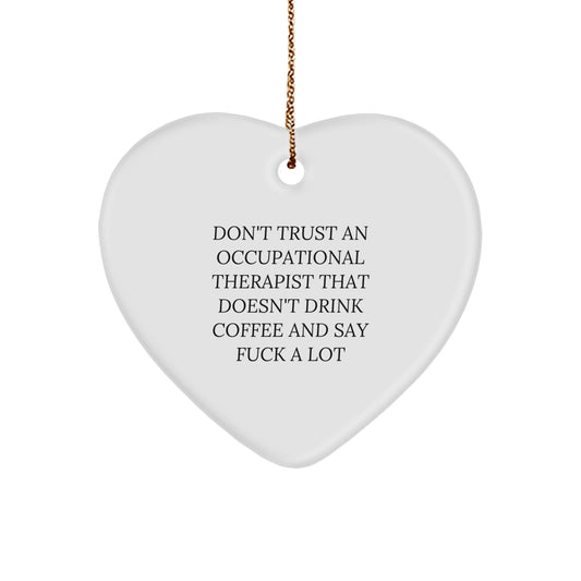 Funny Occupational Therapist Gifts from Friends - Heart Ornament with Sarcastic Quote, Perfect for Occupational Therapist Coworkers, Women, Men, or Family Christmas Unique Gifts - Image 1