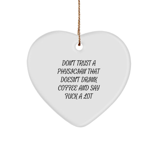 Funny Physician Heart Ornament Gifts for Men from Friends - Don't Trust A 'Physician' That Doesn't Drink Coffee - Image 1