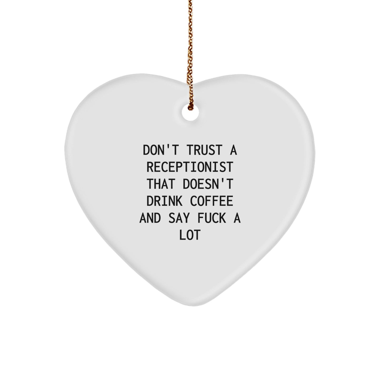 Funny Receptionist Gifts for Men Women Coworkers from Family, Don't Trust A Receptionist That Doesn't Drink Coffee And Say F--k A Lot Heart Ornament Christmas Unique - Image 1