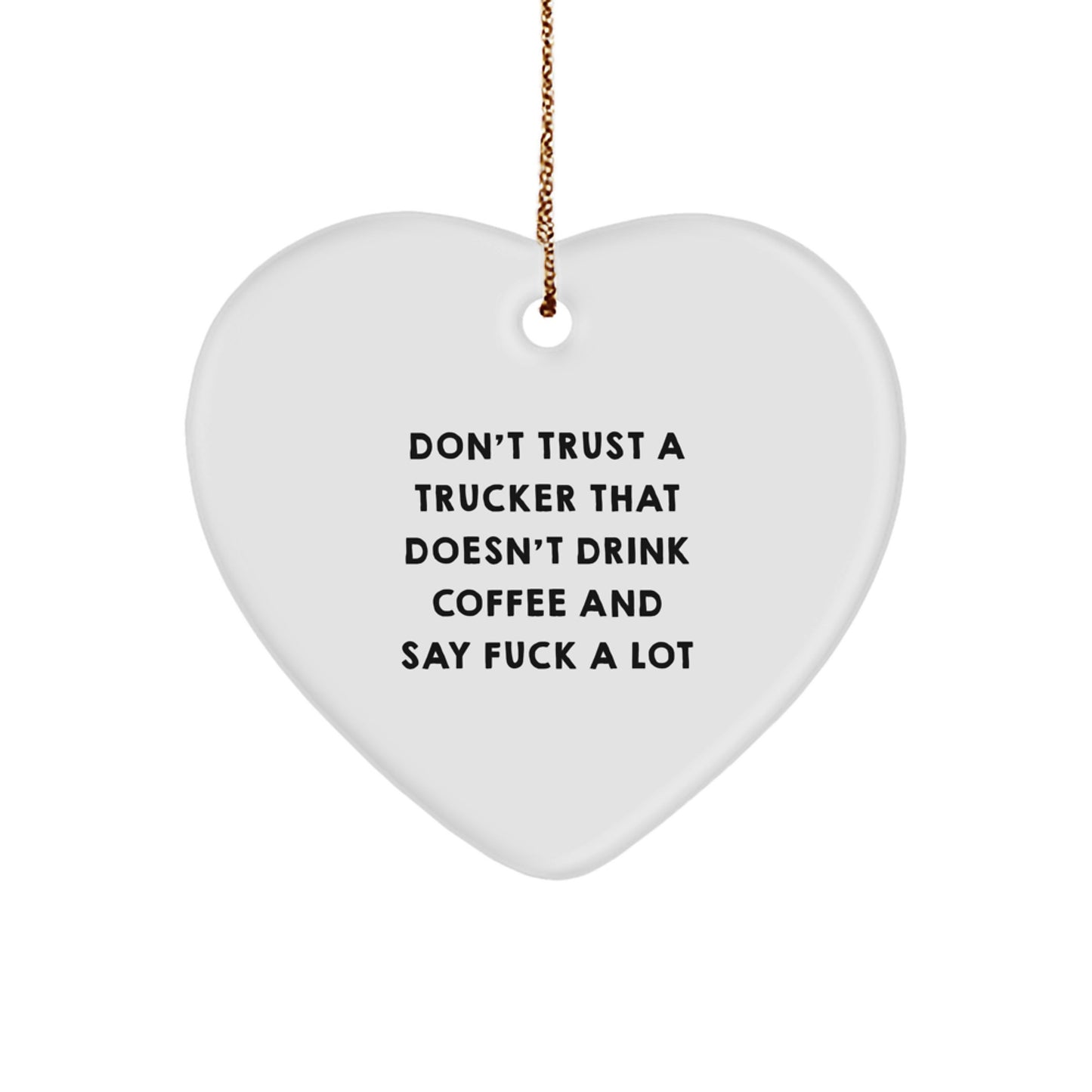 Funny Trucker Gifts from Men - Don't Trust A Trucker That Doesn't Drink Coffee And Say F--k A Lot, Heart Ornament for Christmas Unique Gifts for Trucker Friends - Image 1