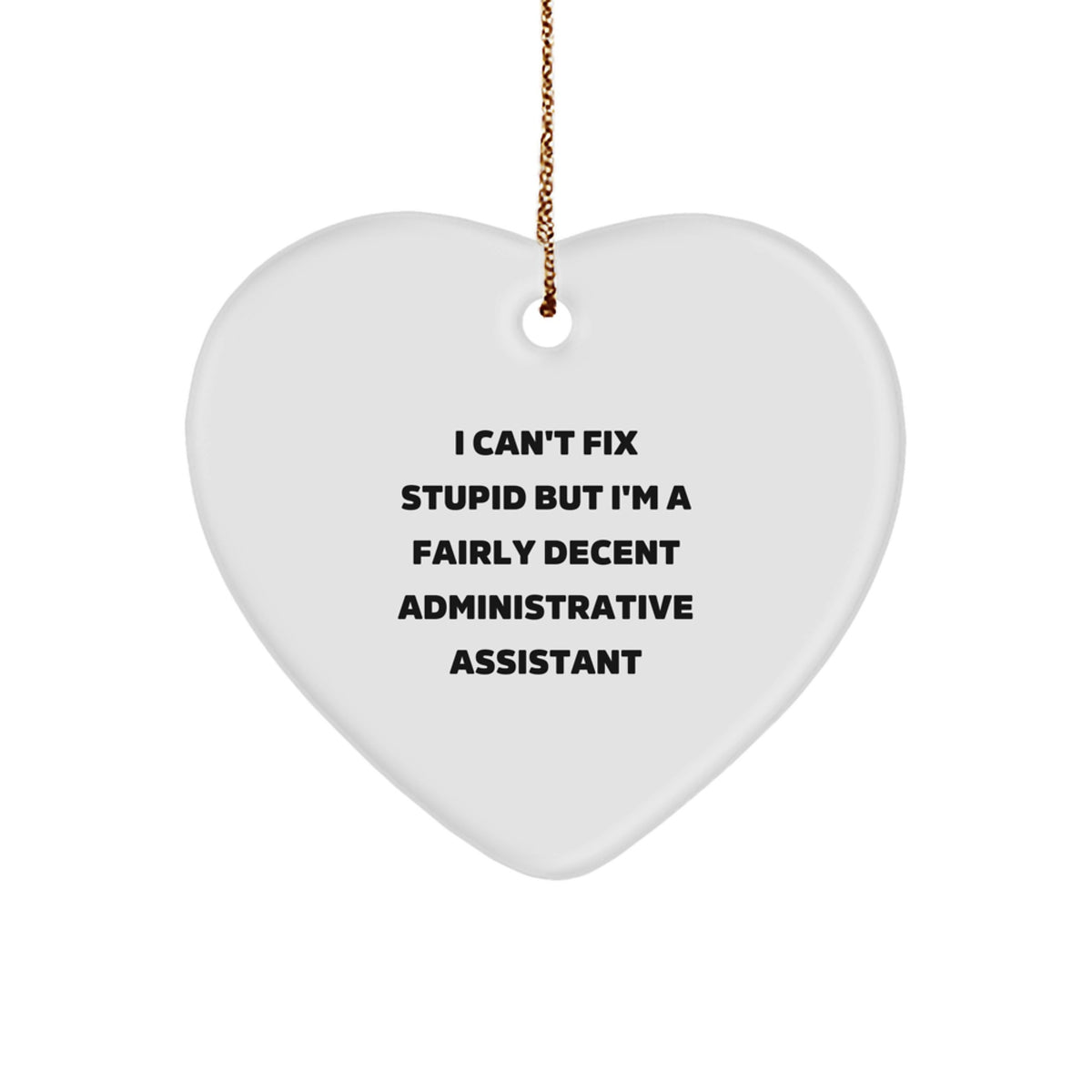 Gifts from Friends for Administrative Assistants - Funny Heart Ornament, I'm A Fairly Decent Administrative Assistant, Christmas Unique Gifts - Image 1