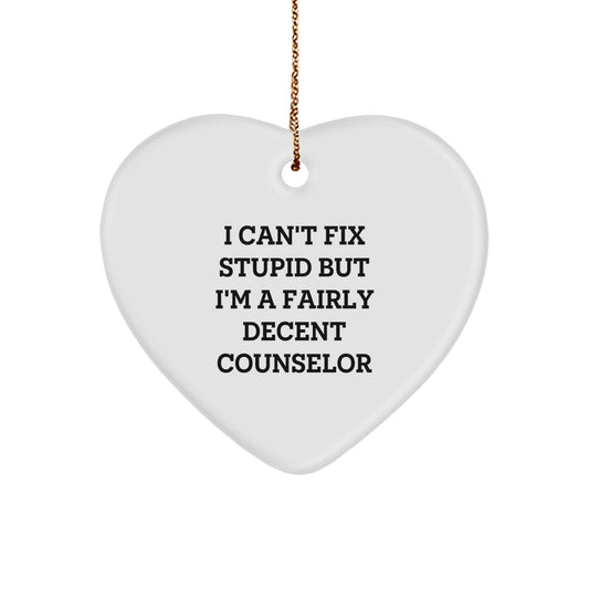 Funny Counselor Gifts from Friends, Heart Ornament for Counselor, Christmas Unique Gifts - I Can't Fix Stupid but I'm A Decent Counselor - Image 1