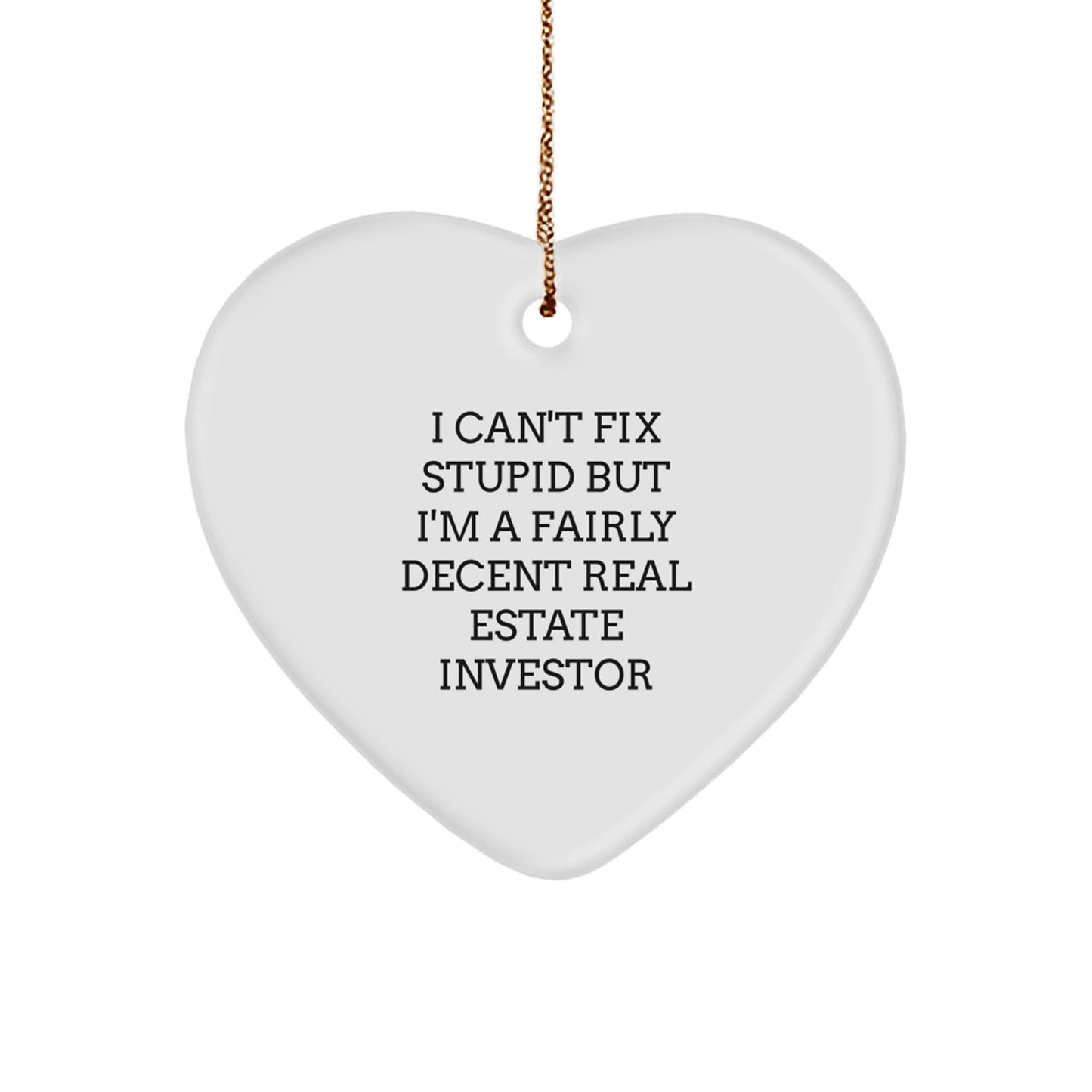 Funny Real Estate Investor Heart Ornaments Gifts for Men Women Friends Family with I Cant Fix Stupid Quote, Christmas Unique Ornaments for Decorations - Image 1