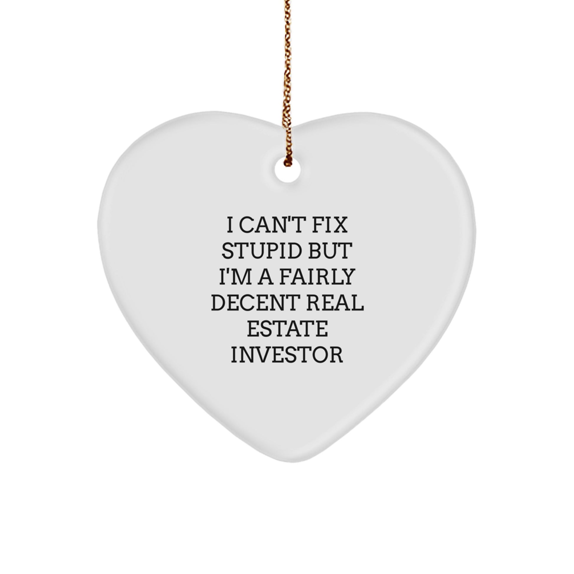 Funny Real Estate Investor Heart Ornaments Gifts for Men Women Friends Family with I Cant Fix Stupid Quote, Christmas Unique Ornaments for Decorations - Image 1
