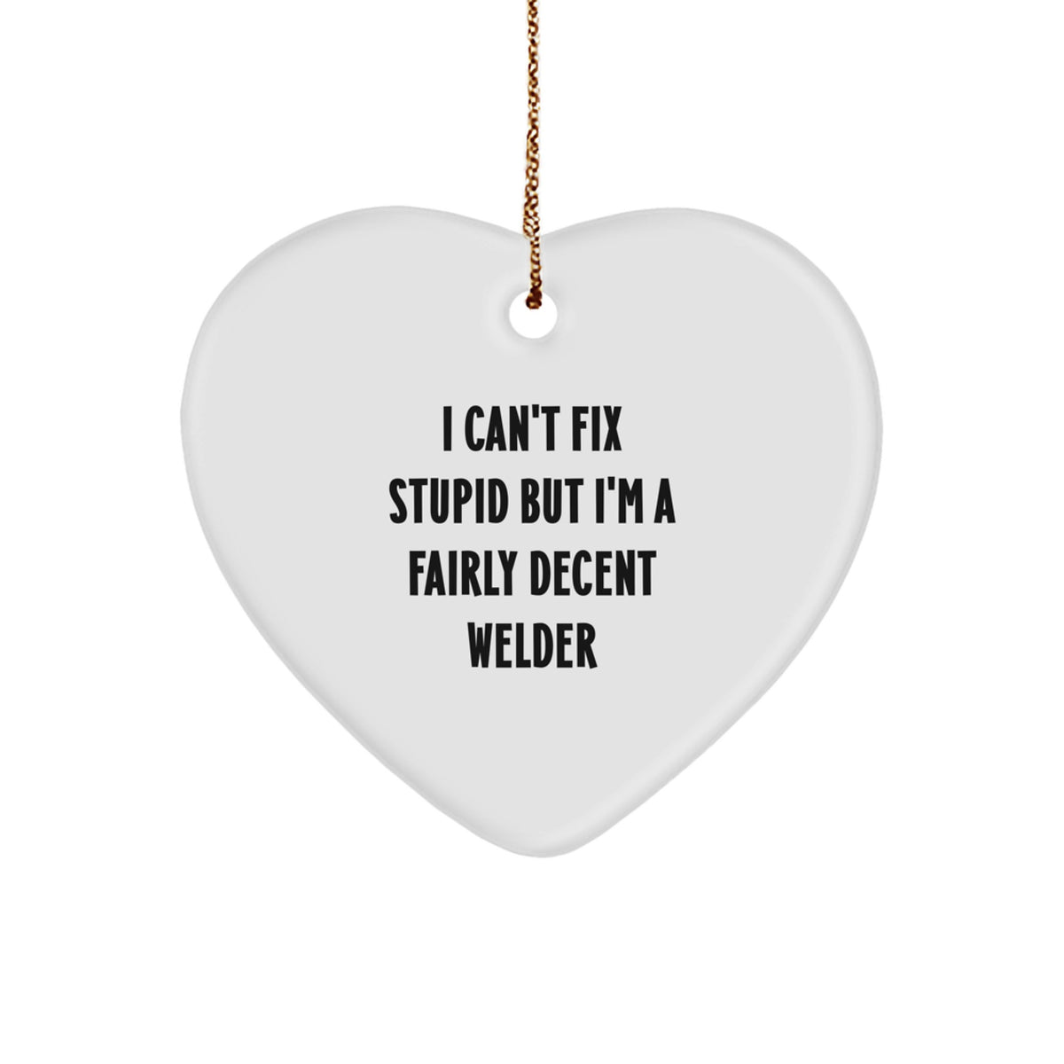 Funny Welder Gifts from Friends for Christmas Heart Ornament, Heart Shaped White MDF, Handmade by a Fairly Decent Welder, Unique Christmas Unique Gifts - Image 1