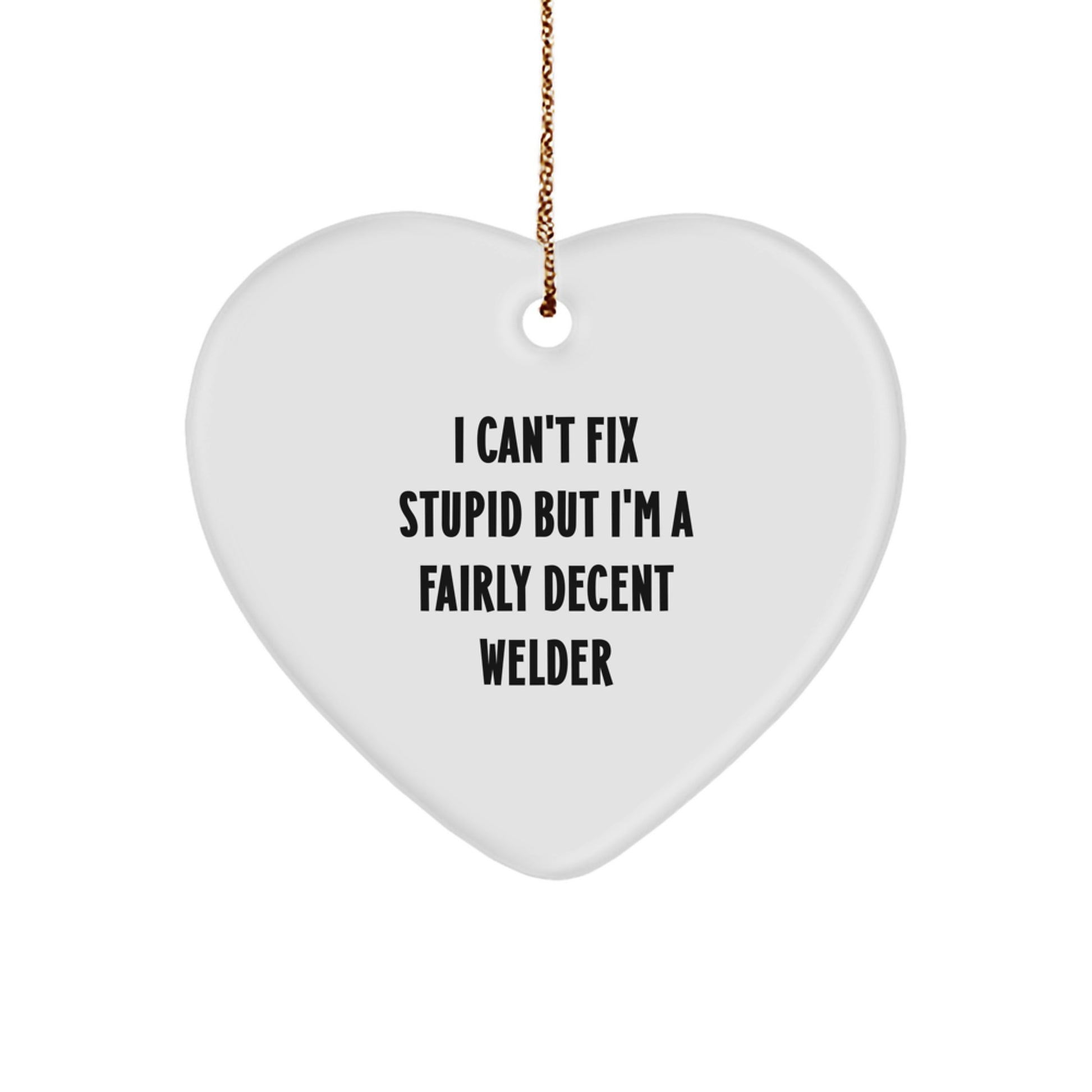 Funny Welder Gifts from Friends for Christmas Heart Ornament, Heart Shaped White MDF, Handmade by a Fairly Decent Welder, Unique Christmas Unique Gifts - Image 1
