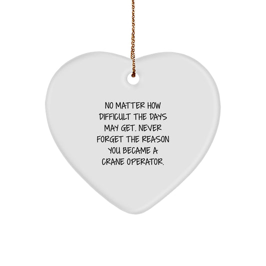 Crane Operator Heart Ornament - Funny Inspirational Gift for Men, Women, Friends, Coworkers, Family - Heart Shaped Gift for Christmas Unique Gifts from Crane Operator Lovers - Image 1