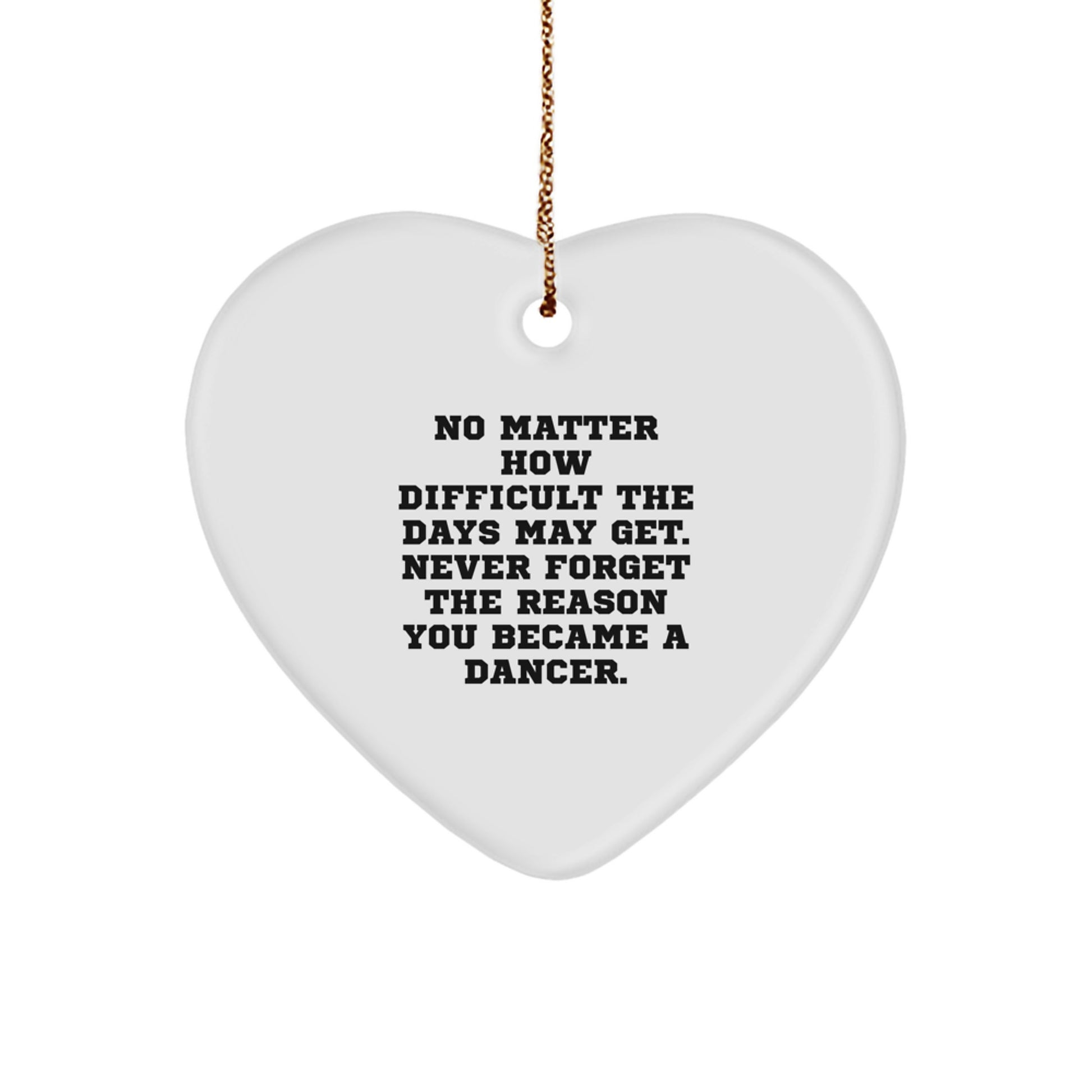 Funny Dancer Gift for Friends and Family - Heart Ornament with Inspirational Quote - Gifts from Women to Dancers - Christmas Unique Gifts - Image 1