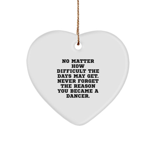 Funny Dancer Gift for Friends and Family - Heart Ornament with Inspirational Quote - Gifts from Women to Dancers - Christmas Unique Gifts - Image 1