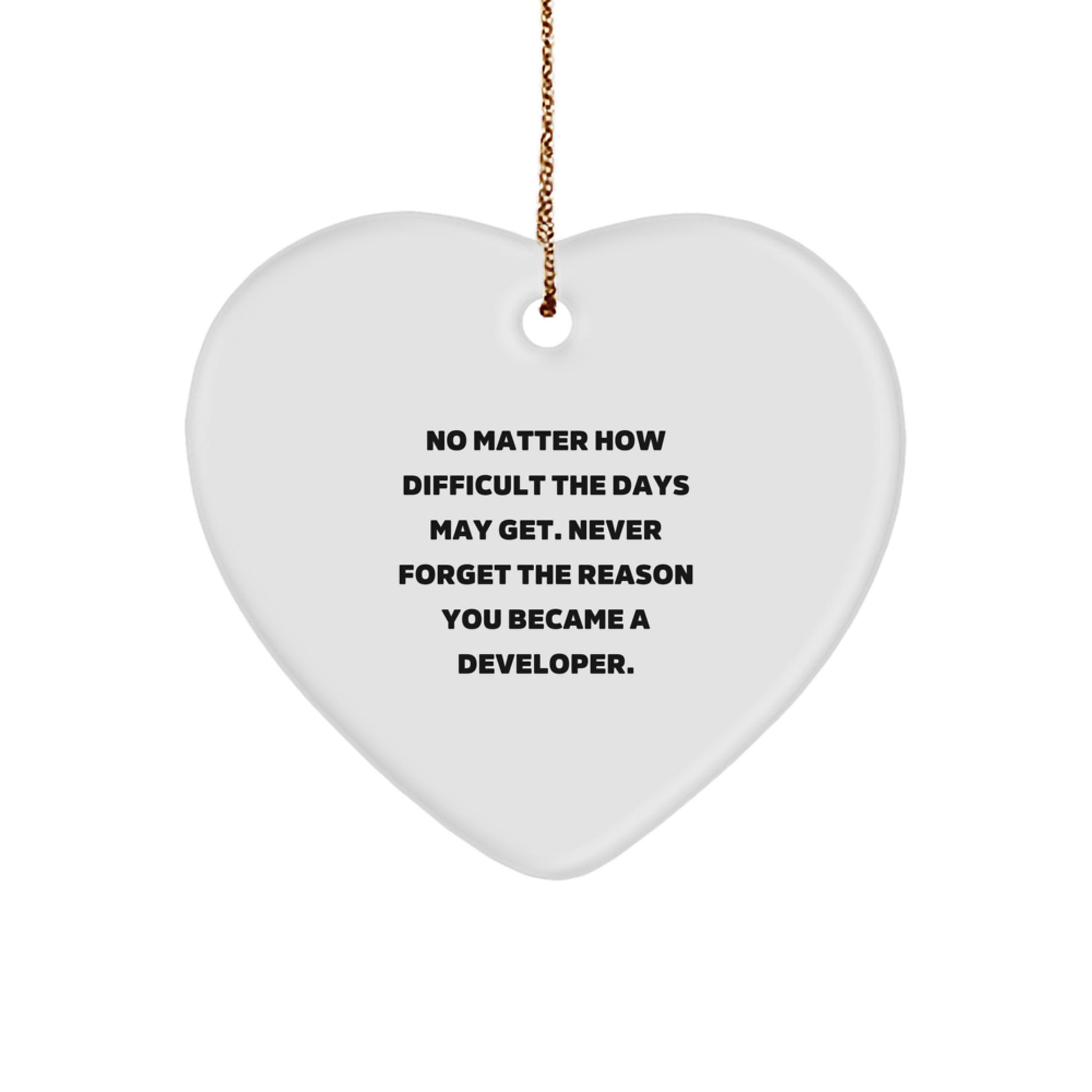 Developer Heart Ornament Gifts from Friends and Family, Never Forget The Reason You Became A Developer, Inspirational Christmas Unique - Image 1