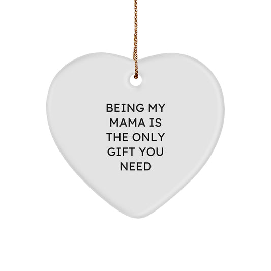 Funny Mama Gifts from Men, Heart Ornament for Mama, 'Being My Mama Is The Only Gift You Need' Christmas Unique Gifts - Image 1