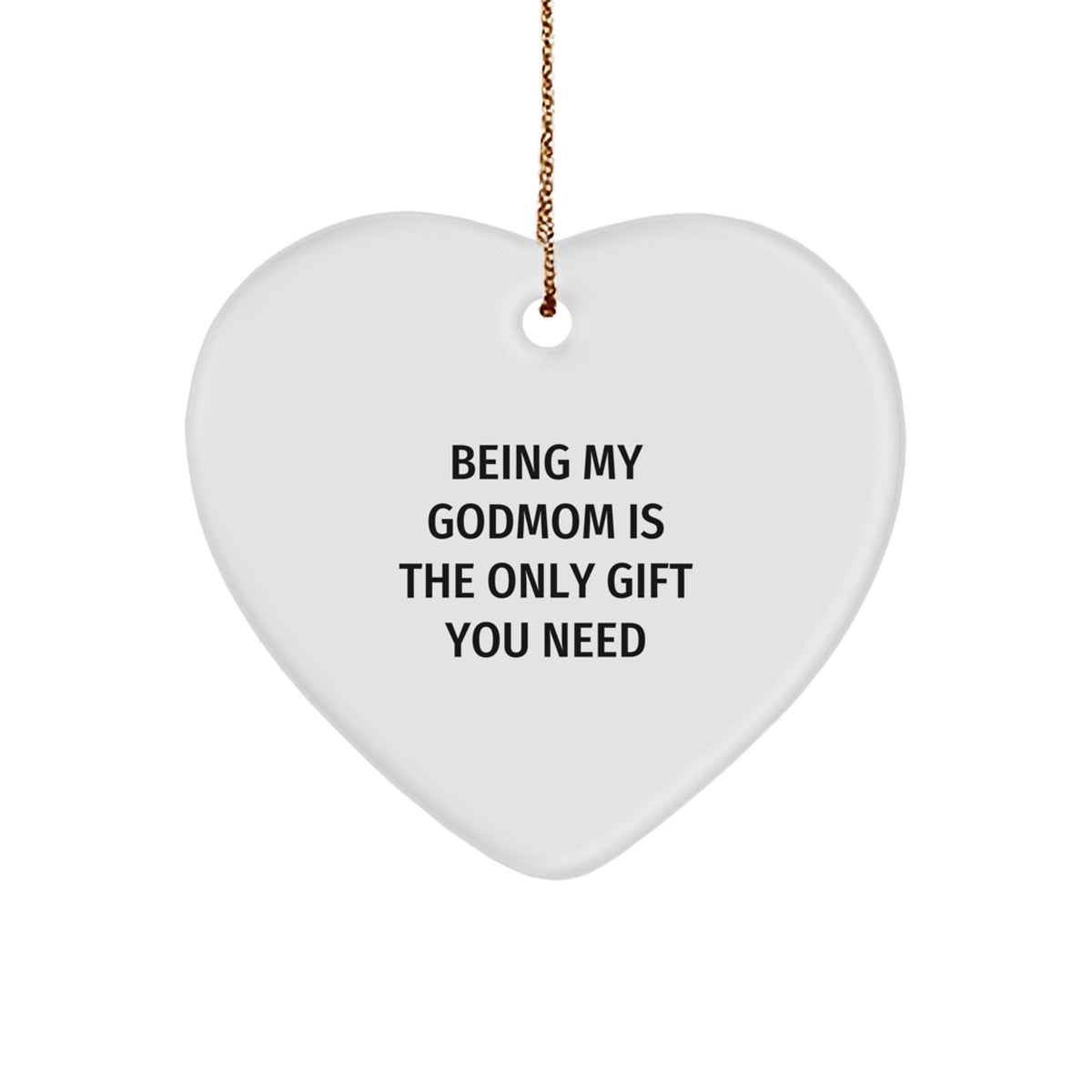 Being My Godmom Is The Only Gift You Need Funny Godmom Gifts, Heart Ornament for Christmas Unique Gifts from Friends, Family, Women, Godmom - Gifts for Godmom - Image 1