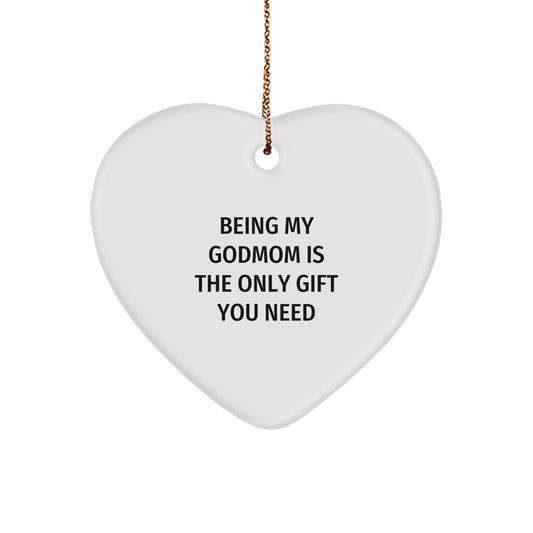 Being My Godmom Is The Only Gift You Need Funny Godmom Gifts, Heart Ornament for Christmas Unique Gifts from Friends, Family, Women, Godmom - Gifts for Godmom - Image 1