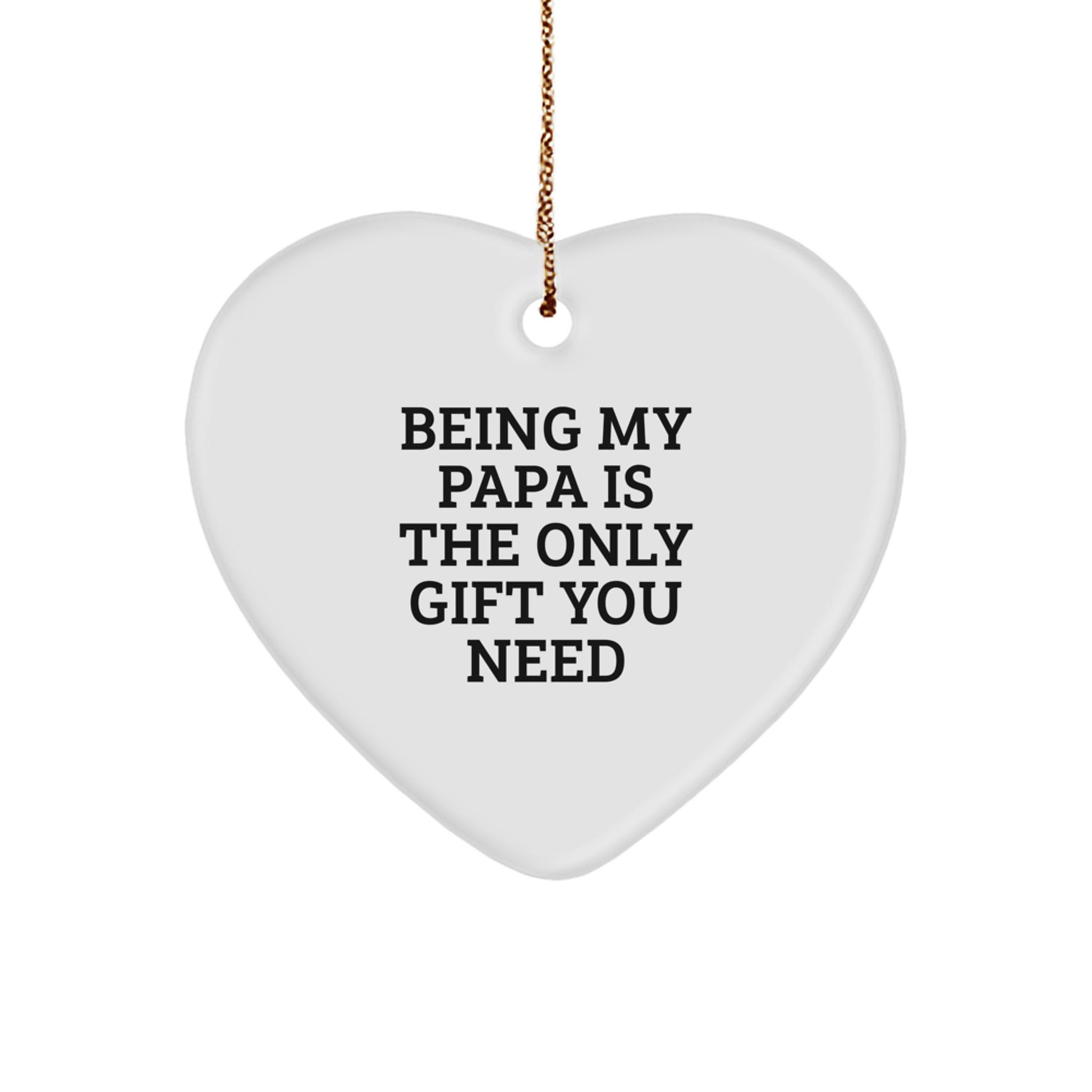 Funny Papa Gifts from Family, Heart Ornament for Papa, Being My Papa Is The Only Gift You Need - Image 1