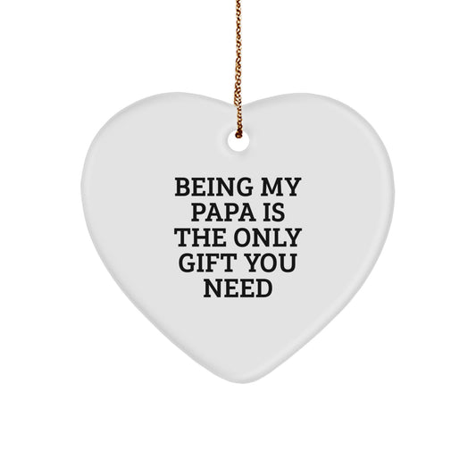 Funny Papa Gifts from Family, Heart Ornament for Papa, Being My Papa Is The Only Gift You Need - Image 1