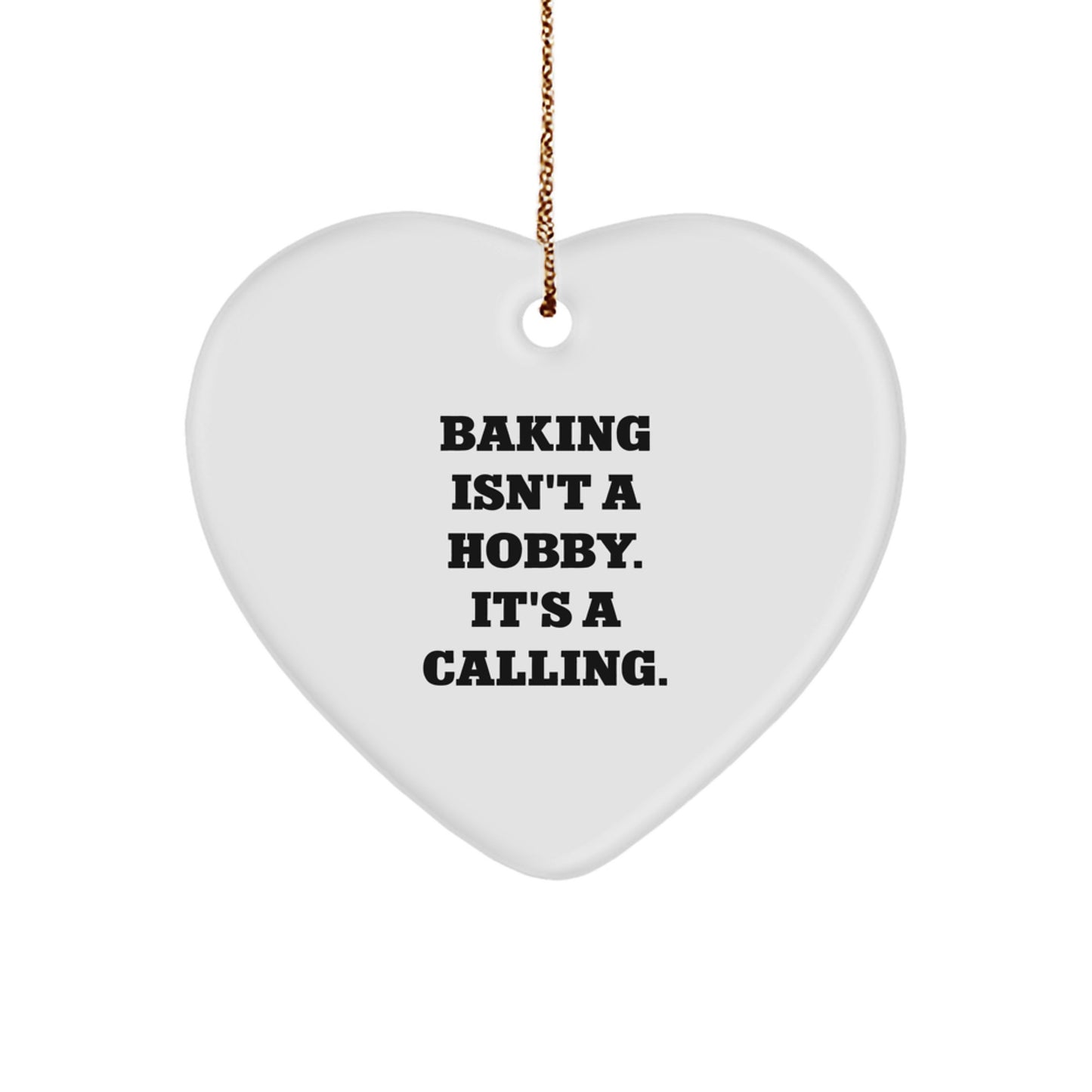 Baking Gifts for Baking Enthusiasts, Funny Heart Ornament, Gifts from Family for Christmas Unique Gifts, Baking Isn't A Hobby. It's A Calling. - Image 1