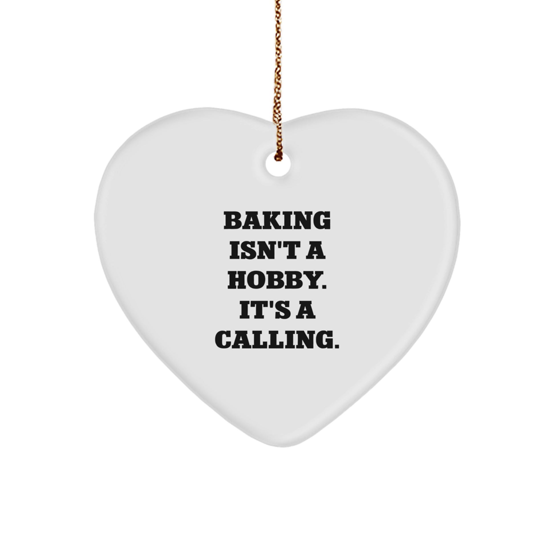 Baking Gifts for Baking Enthusiasts, Funny Heart Ornament, Gifts from Family for Christmas Unique Gifts, Baking Isn't A Hobby. It's A Calling. - Image 1