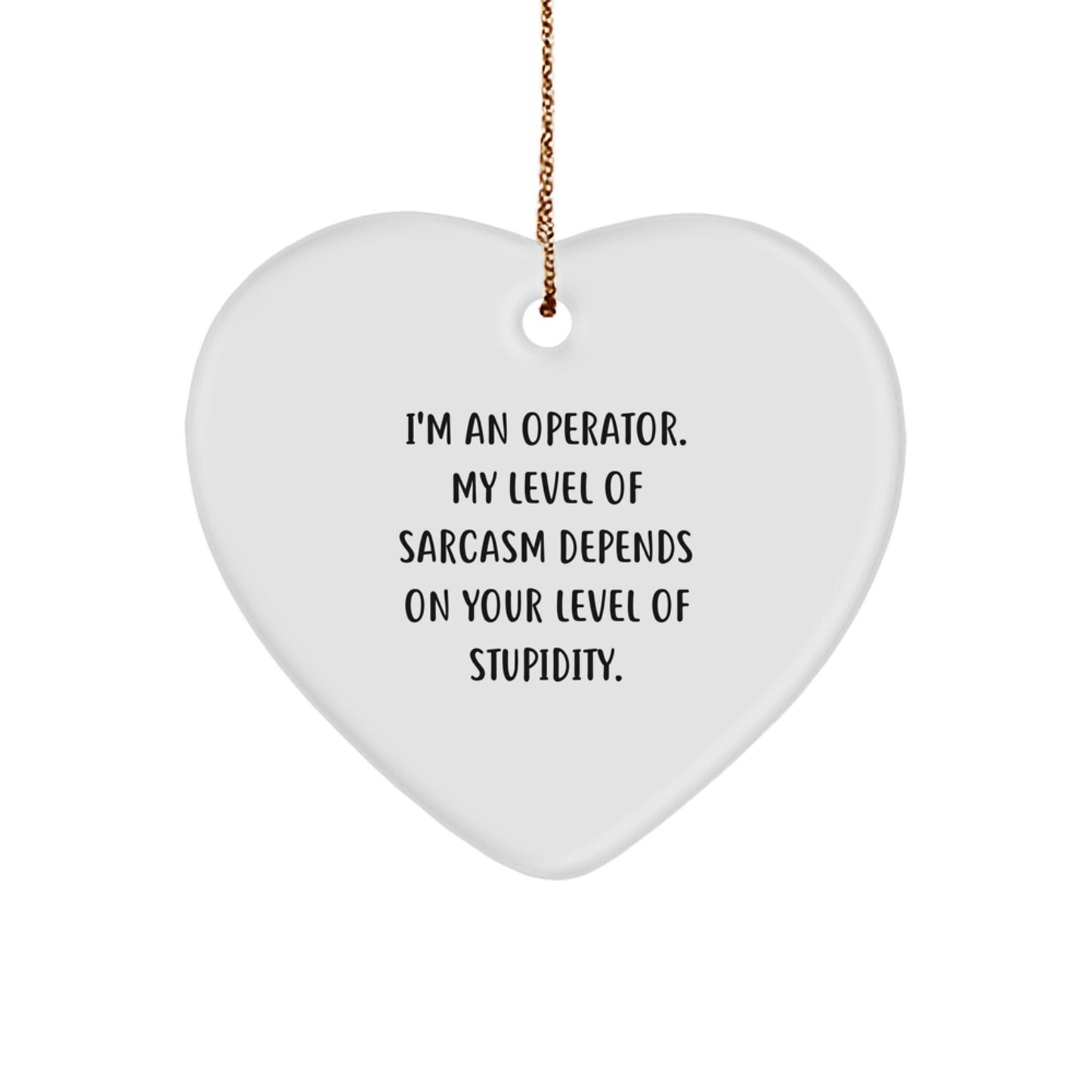 Funny Operator Gifts for Men, Operator Heart Ornament, I'm An Operator Sarcasm Level Gift Ideas for Operator Friends and Family at Christmas - Image 1