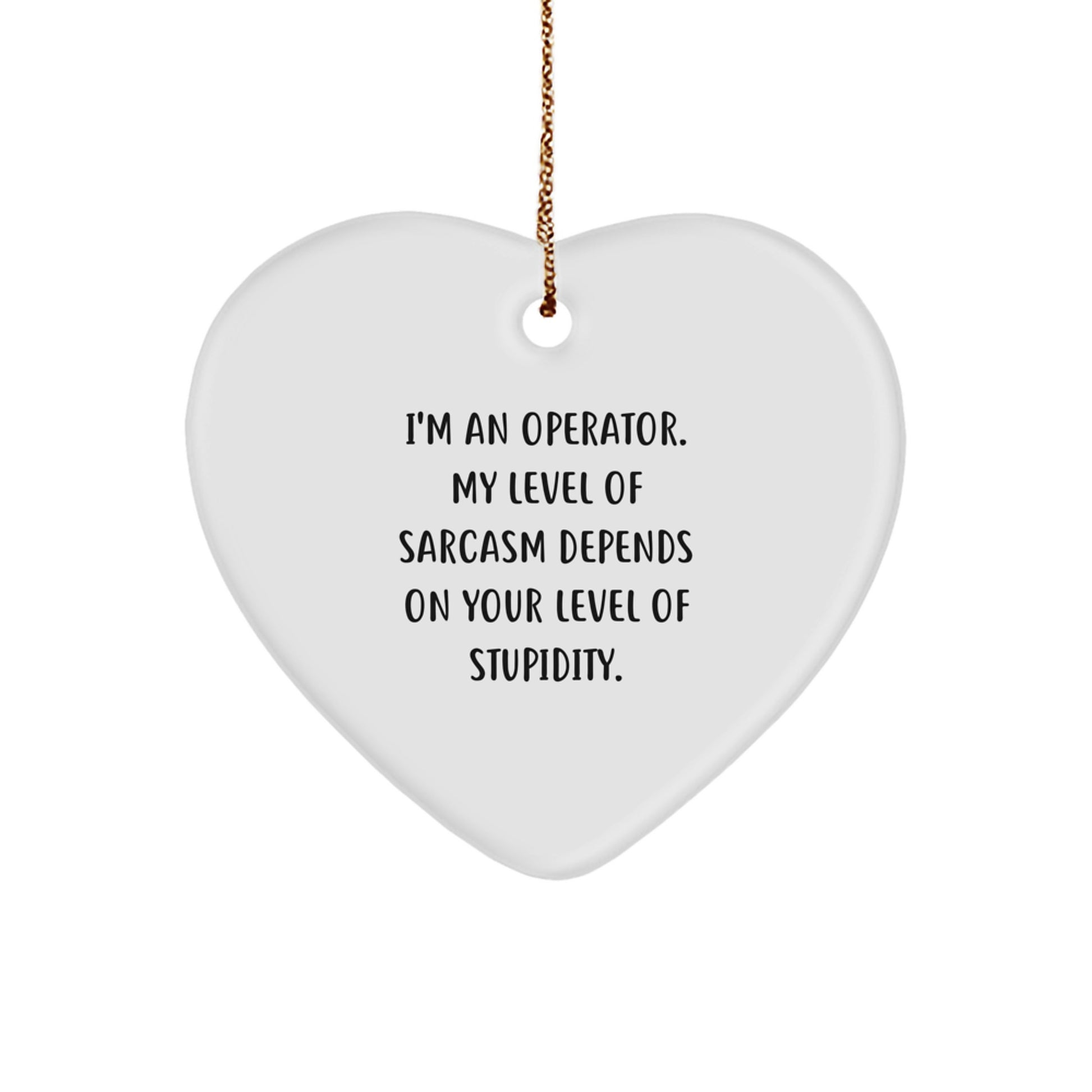 Funny Operator Gifts for Men, Operator Heart Ornament, I'm An Operator Sarcasm Level Gift Ideas for Operator Friends and Family at Christmas - Image 1