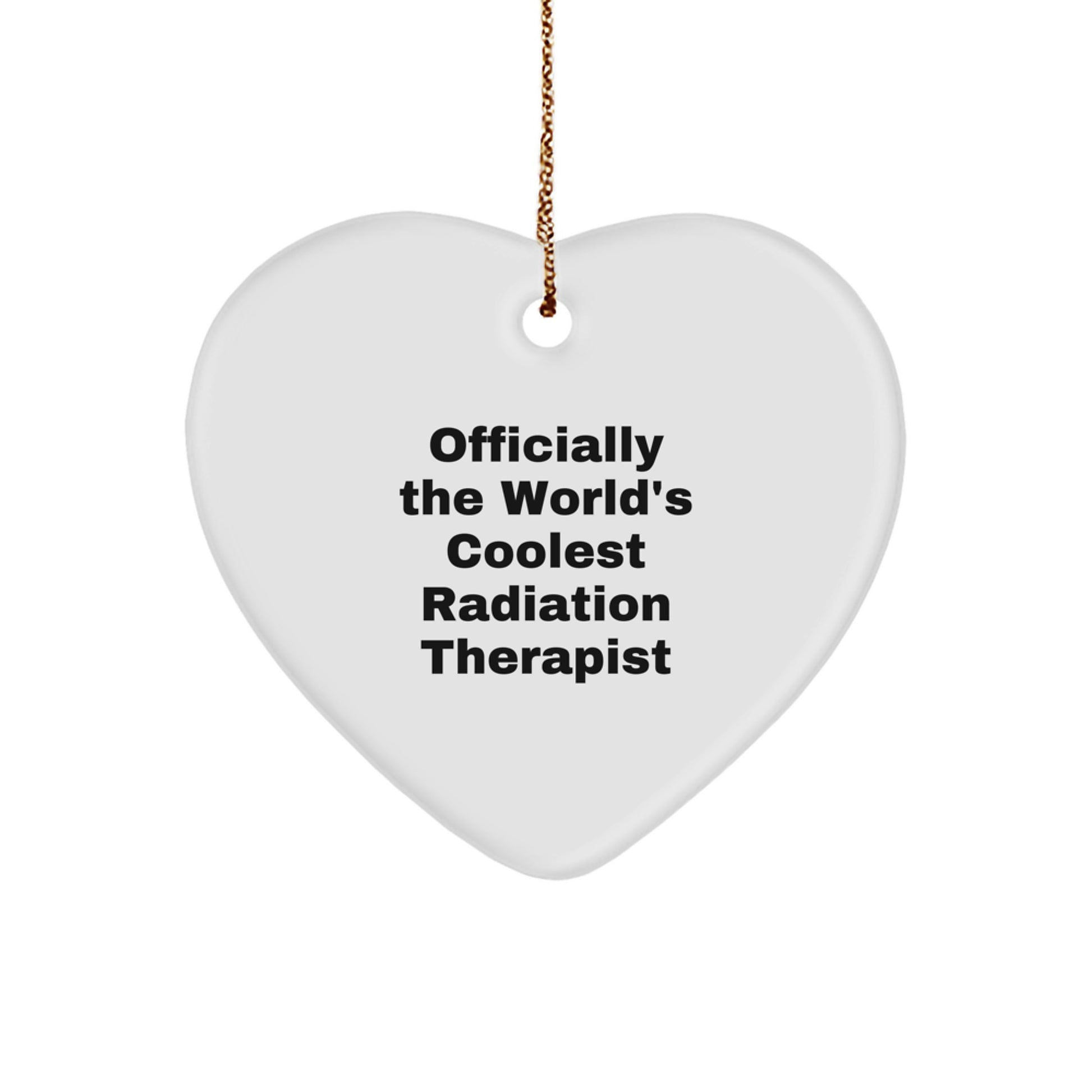Funny Radiation Therapist Gifts from Friends, Heart Ornament for Men or Women Radiation Therapist, Officially The World's Coolest Radiation Therapist Christmas Unique Gifts - Image 1