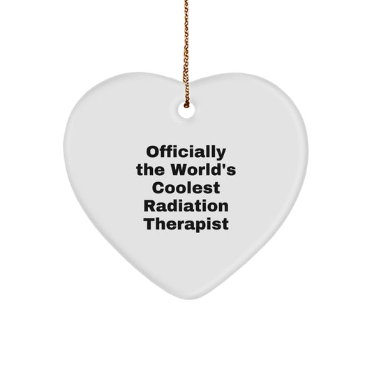 Funny Radiation Therapist Gifts from Friends, Heart Ornament for Men or Women Radiation Therapist, Officially The World's Coolest Radiation Therapist Christmas Unique Gifts - Image 1