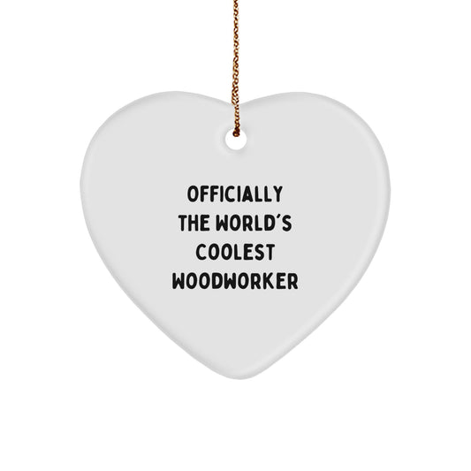 Funny 'World's Coolest Woodworker' Heart Ornament Gifts from Friends for Woodworker Men - Image 1