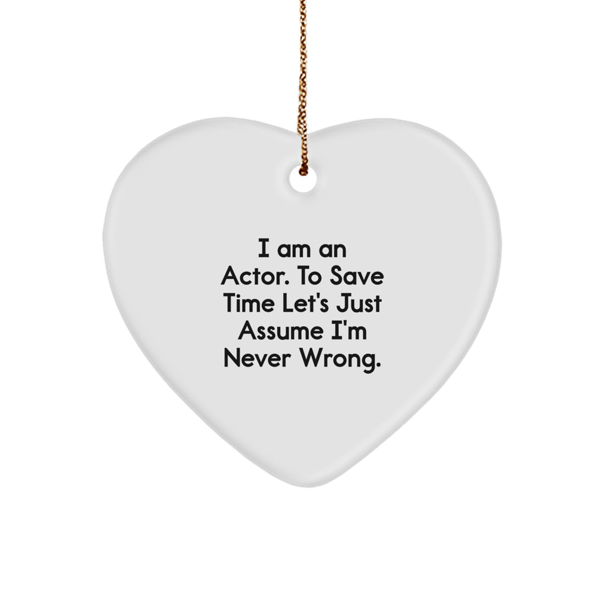 Funny Actor Gifts from Friends - Heart Ornament with Inspirational Quote 'I Am An Actor...' - Image 1