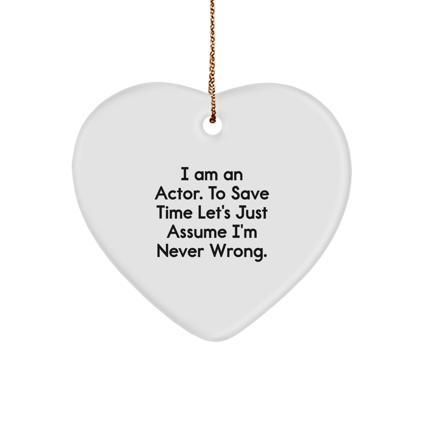 Funny Actor Gifts from Friends - Heart Ornament with Inspirational Quote 'I Am An Actor...' - Image 1