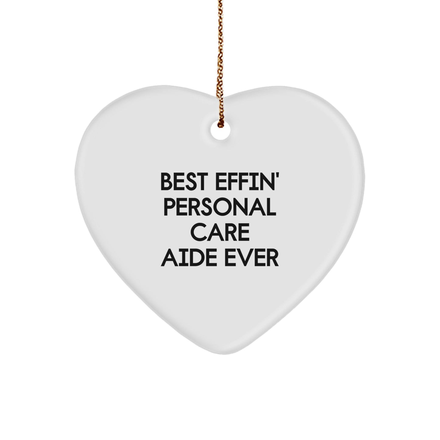 Funny Personal Care Aide Gifts from Men or Women for Family - Heart Ornament with 'Best Effin' Personal Care Aide Ever' Quote - Christmas Unique Gifts - Image 1