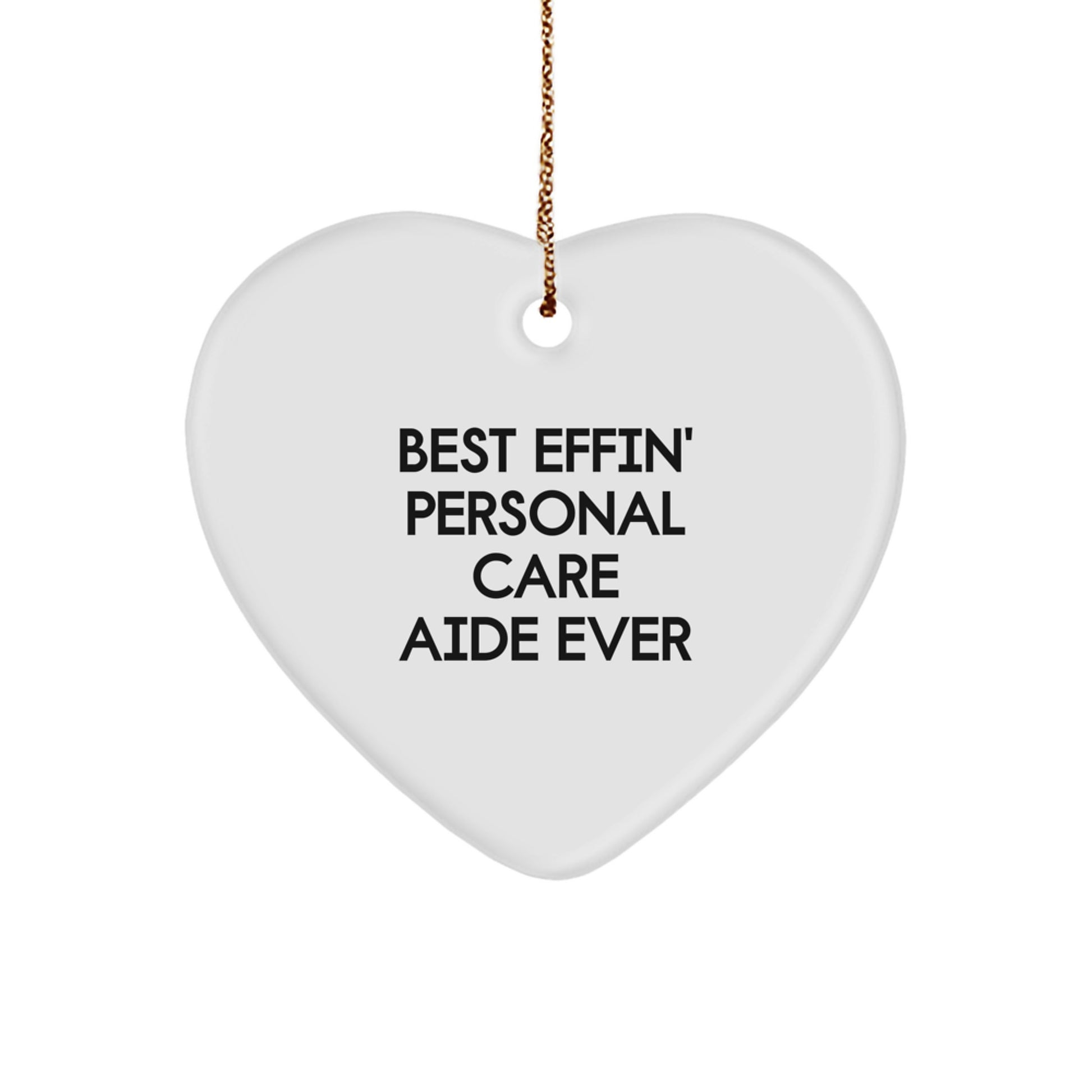 Funny Personal Care Aide Gifts from Men or Women for Family - Heart Ornament with 'Best Effin' Personal Care Aide Ever' Quote - Christmas Unique Gifts - Image 1