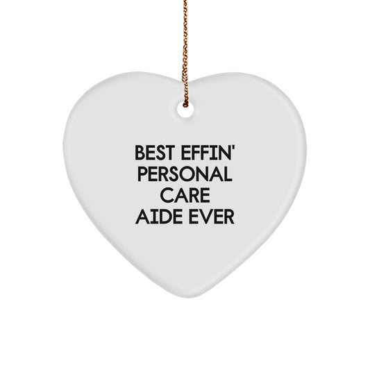 Funny Personal Care Aide Gifts from Men or Women for Family - Heart Ornament with 'Best Effin' Personal Care Aide Ever' Quote - Christmas Unique Gifts - Image 1