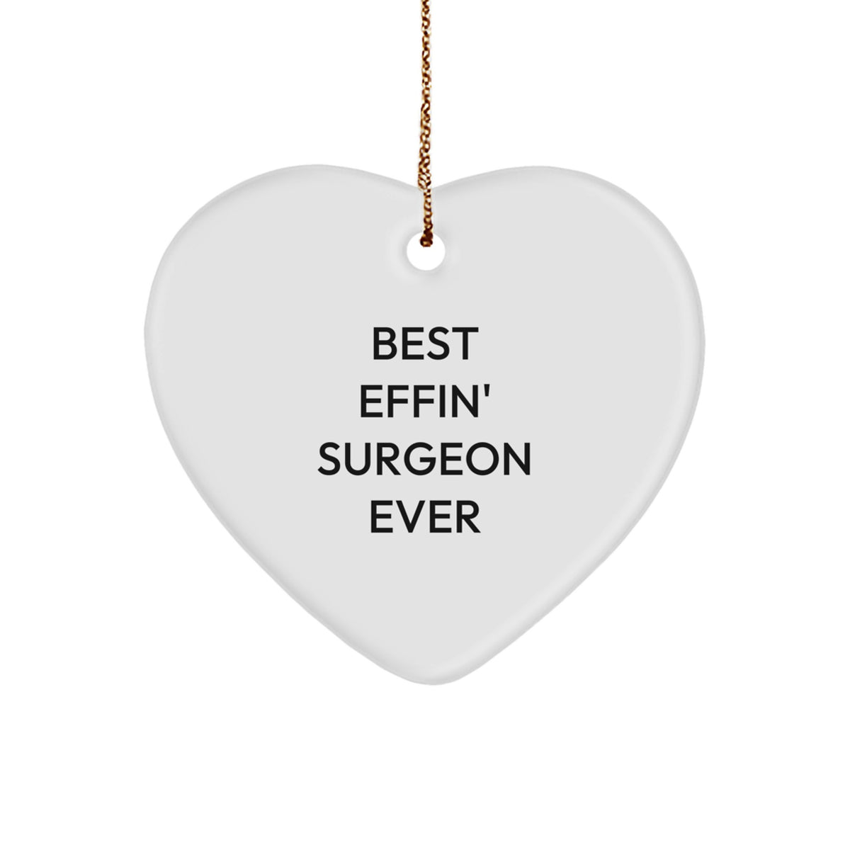 Funny Surgeon Heart Ornament Gifts from Men, Unique Christmas Unique Gifts for Surgeons, Best Effin' Surgeon Ever, Heart Shaped Decor - Image 1
