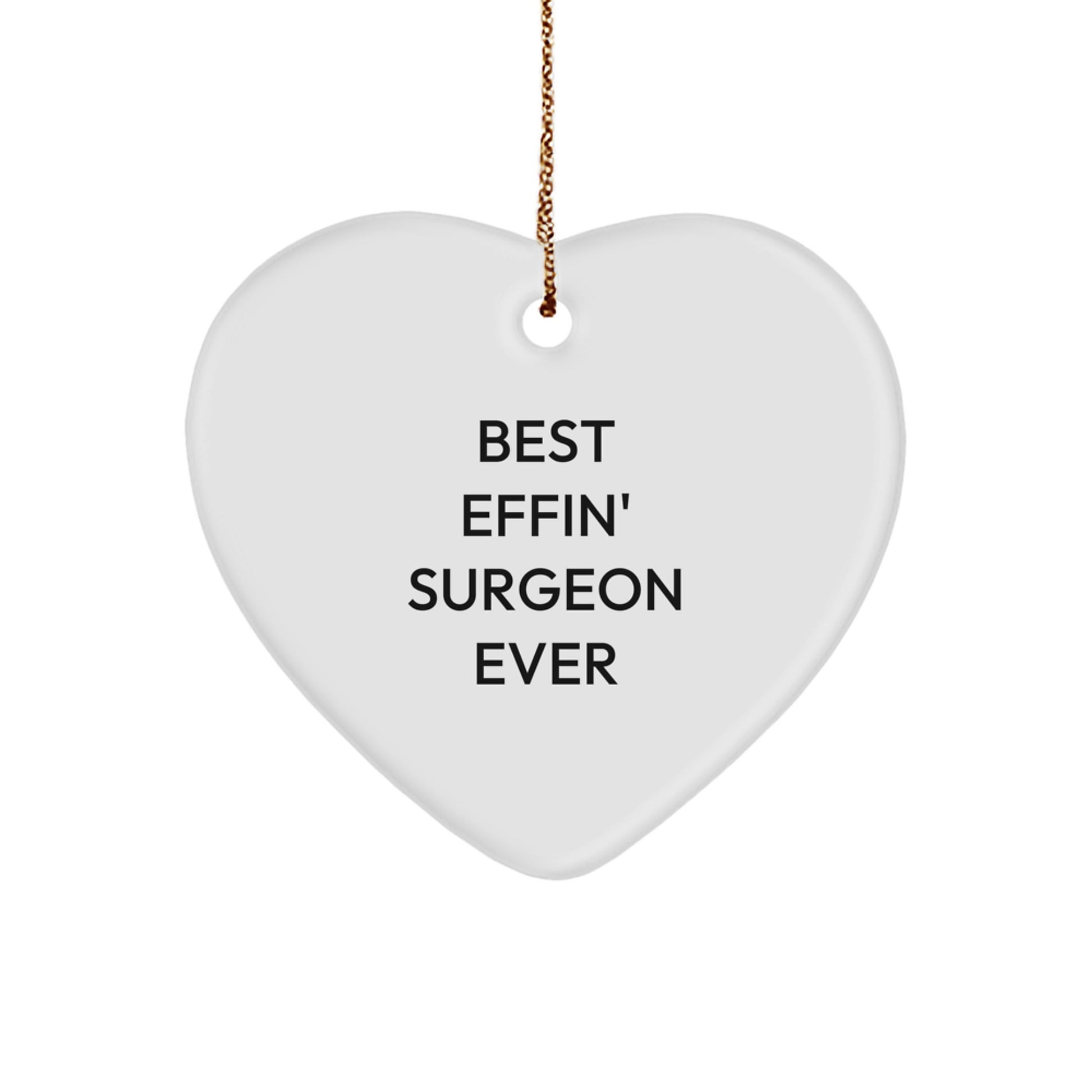 Funny Surgeon Heart Ornament Gifts from Men, Unique Christmas Unique Gifts for Surgeons, Best Effin' Surgeon Ever, Heart Shaped Decor - Image 1