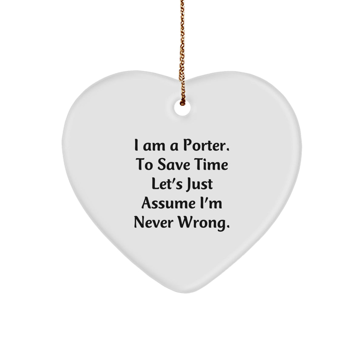 Funny Porter Gifts from Friends - I Am A Porter Heart Ornament for Christmas Unique Gifts - Image 1