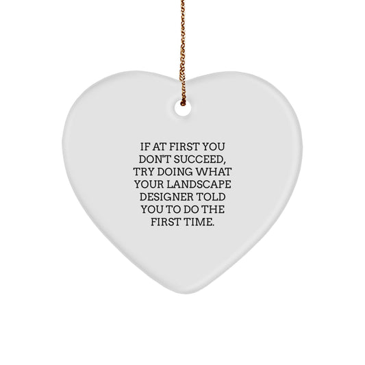Funny Landscape Designer Gifts Heart Ornament, Gifts from Men to Coworkers, If At First You Don't Succeed Encouragement Quote, Handmade Christmas Unique Ornaments for Coworkers - Image 1