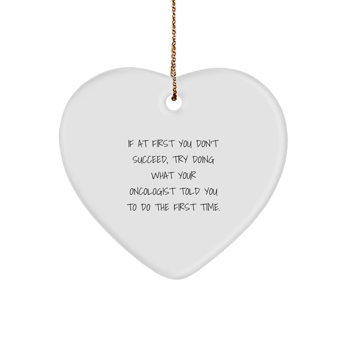 Funny Oncologist Gifts, Heart Ornament, Unique Christmas Memorable Presents from Friends or Family for Men or Women, Try Again - Image 1