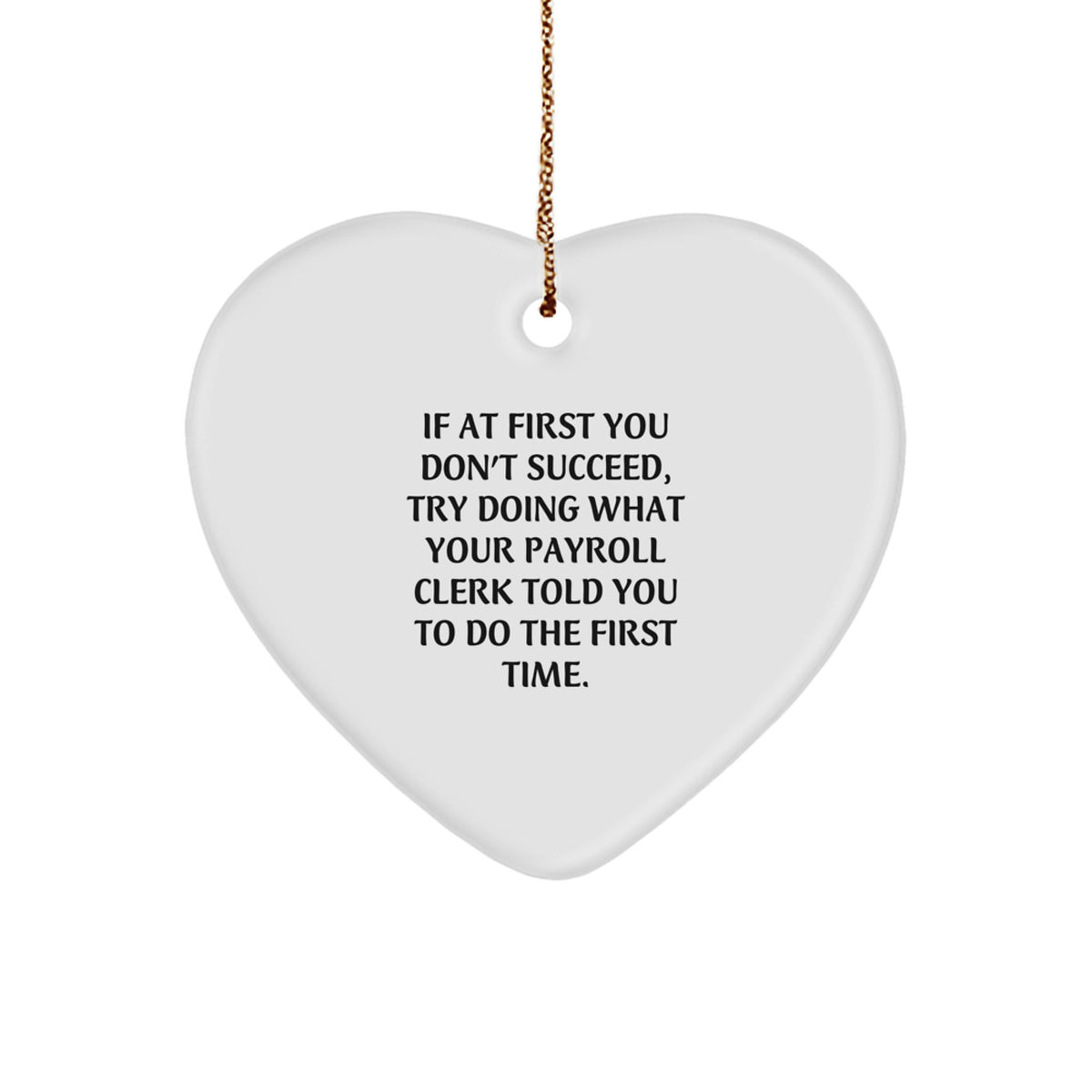 Funny Gifts from Coworkers for Payroll Clerk, Heart Ornament with a Special Quote, Christmas Unique Gifts for Men or Women - Image 1