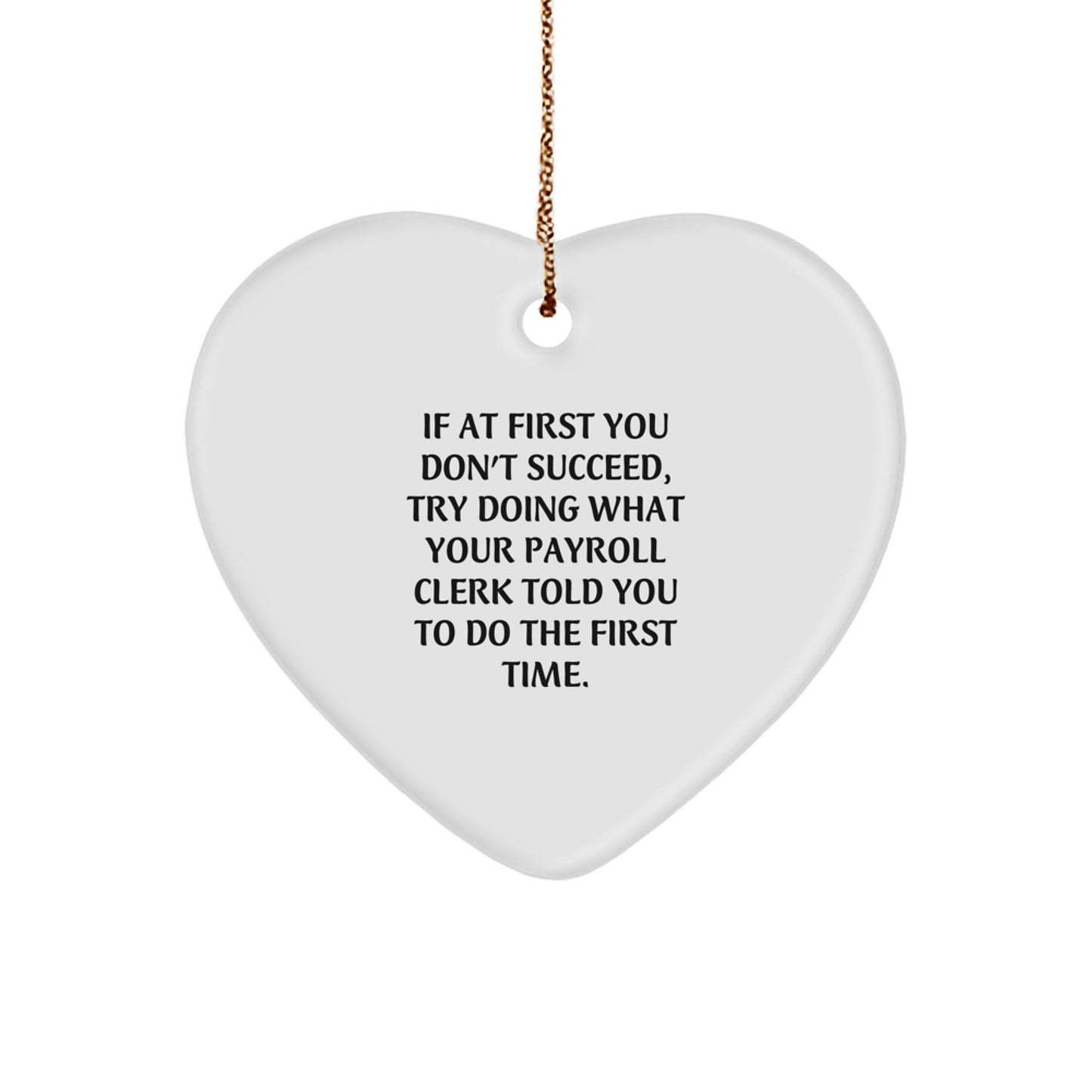 Funny Gifts from Coworkers for Payroll Clerk, Heart Ornament with a Special Quote, Christmas Unique Gifts for Men or Women - Image 1
