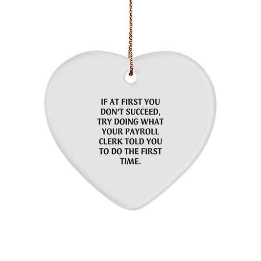 Funny Gifts from Coworkers for Payroll Clerk, Heart Ornament with a Special Quote, Christmas Unique Gifts for Men or Women - Image 1